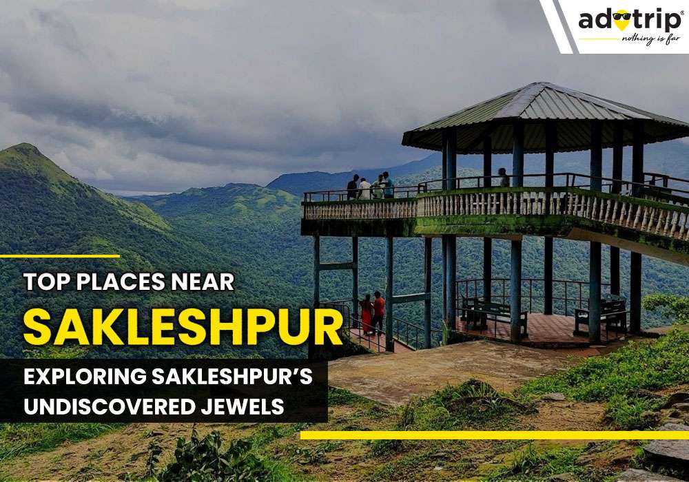 Top 15 Places To Visit Near Sakleshpur